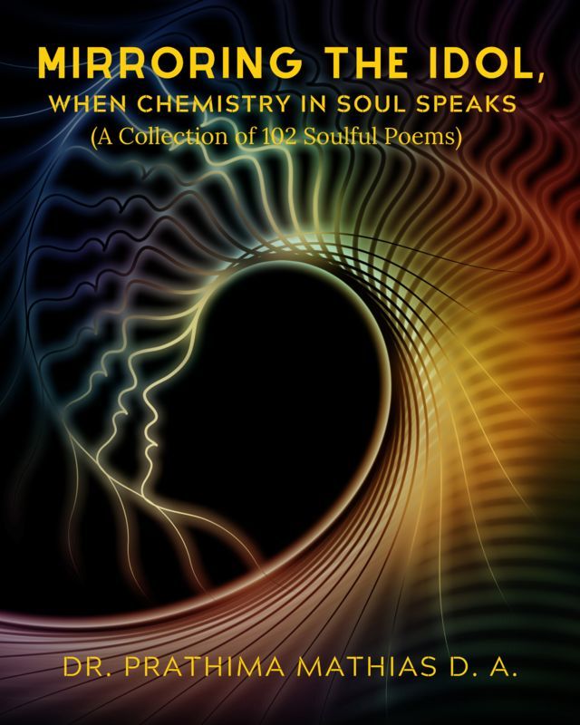 Mirroring the Idol, When Chemistry in Soul Speaks (A Collection of 102 Soulful Poems)