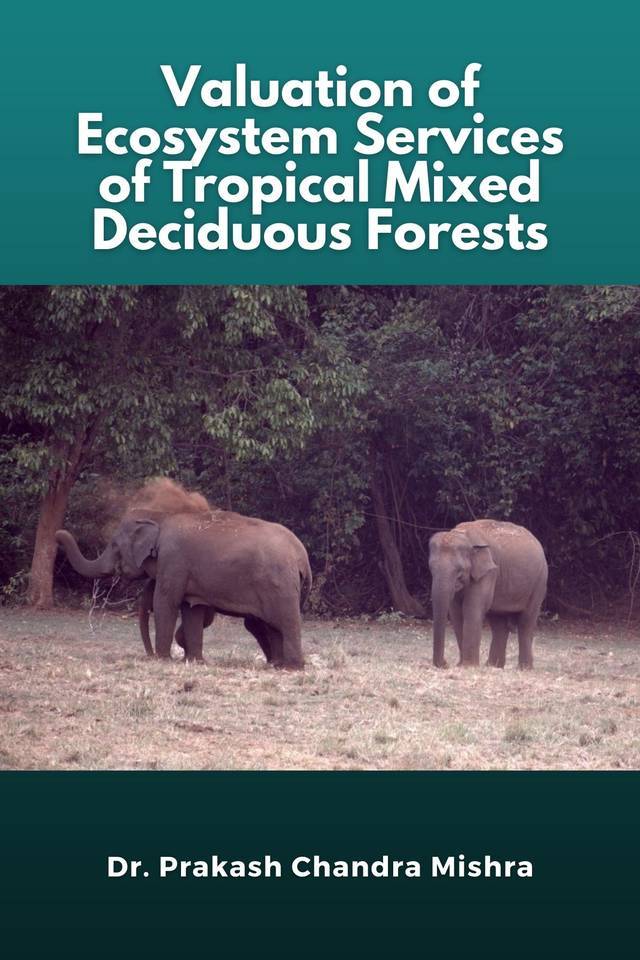 Valuation of Ecosystem Services of Tropical Mixed Deciduous Forests - Front Cover