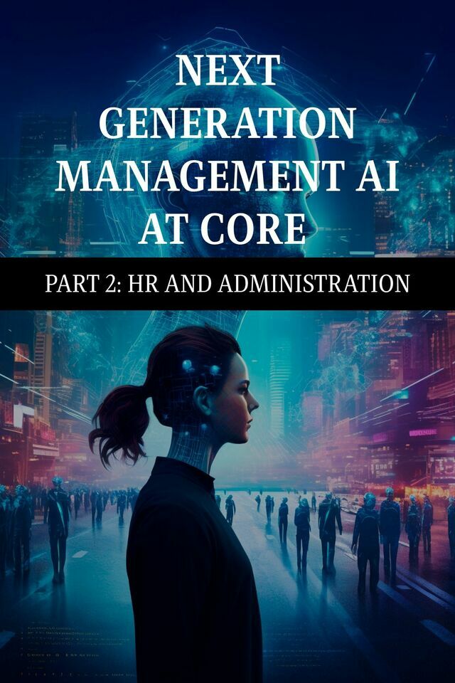 Next Generation Management AI at Core - Part 2: HR and Administration
