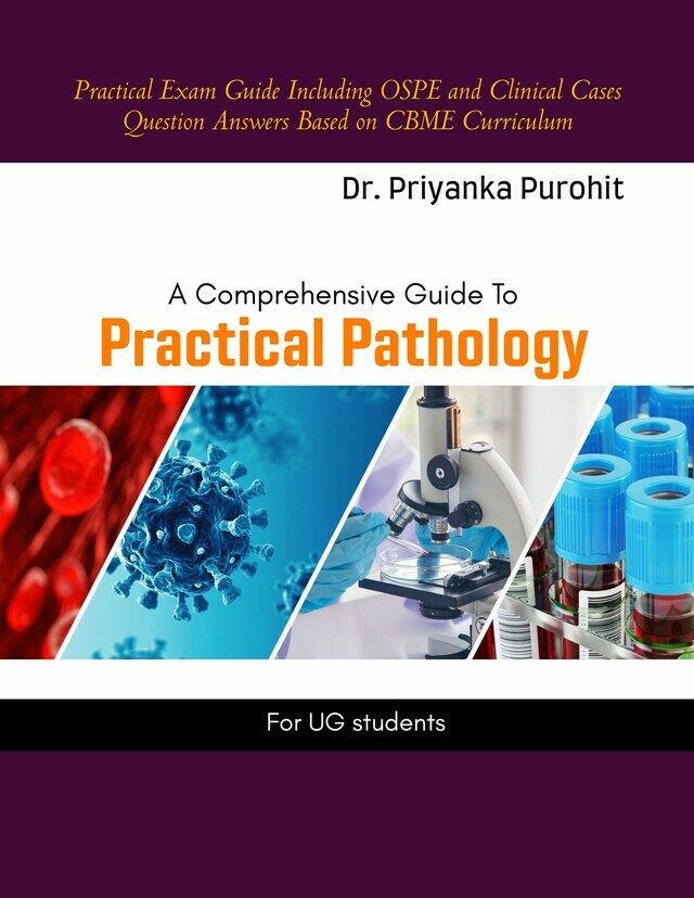 A Comprehensive Guide to Practical Pathology: Practical Exam Guide Including OSPE and Clinical Cases Question Answers Based on CBME Curriculum - Front Cover