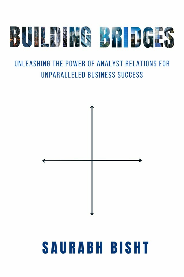 Building Bridges: Unleashing the Power of Analyst Relations for Unparalleled Business Success