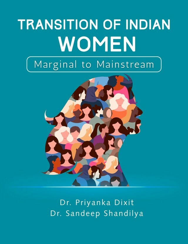 Transition of Indian Women: Marginal to Mainstream