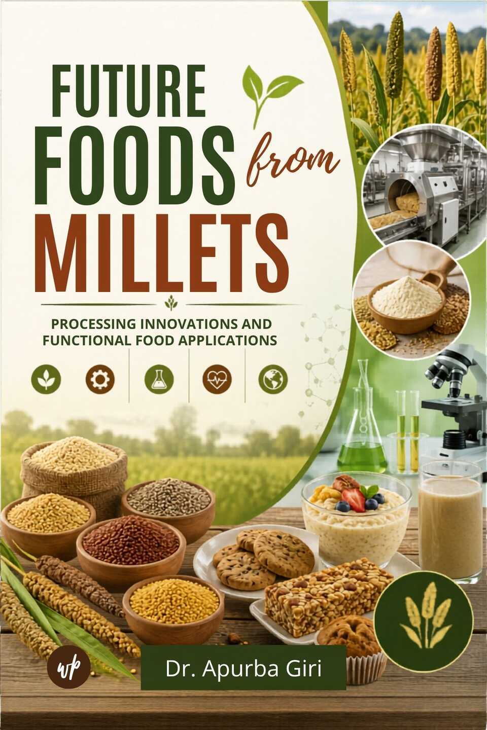 Future Foods from Millets: Processing Innovations and Functional Food Applications
