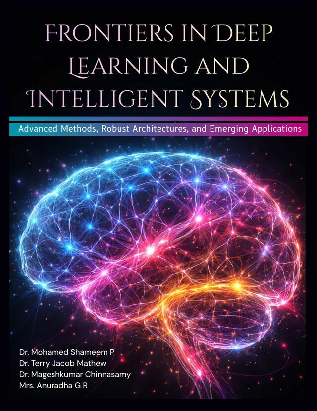 Frontiers in Deep Learning and Intelligent Systems: Advanced Methods, Robust Architectures, and Emerging Applications