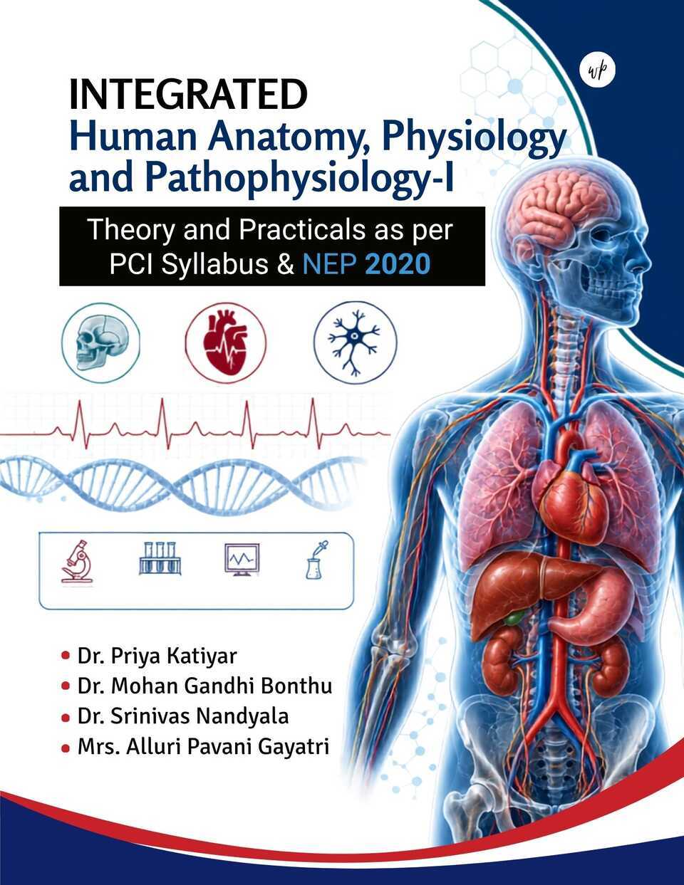 Integrated Human Anatomy, Physiology and Pathophysiology-I (Theory and Practicals as per PCI Syllabus & NEP 2020)