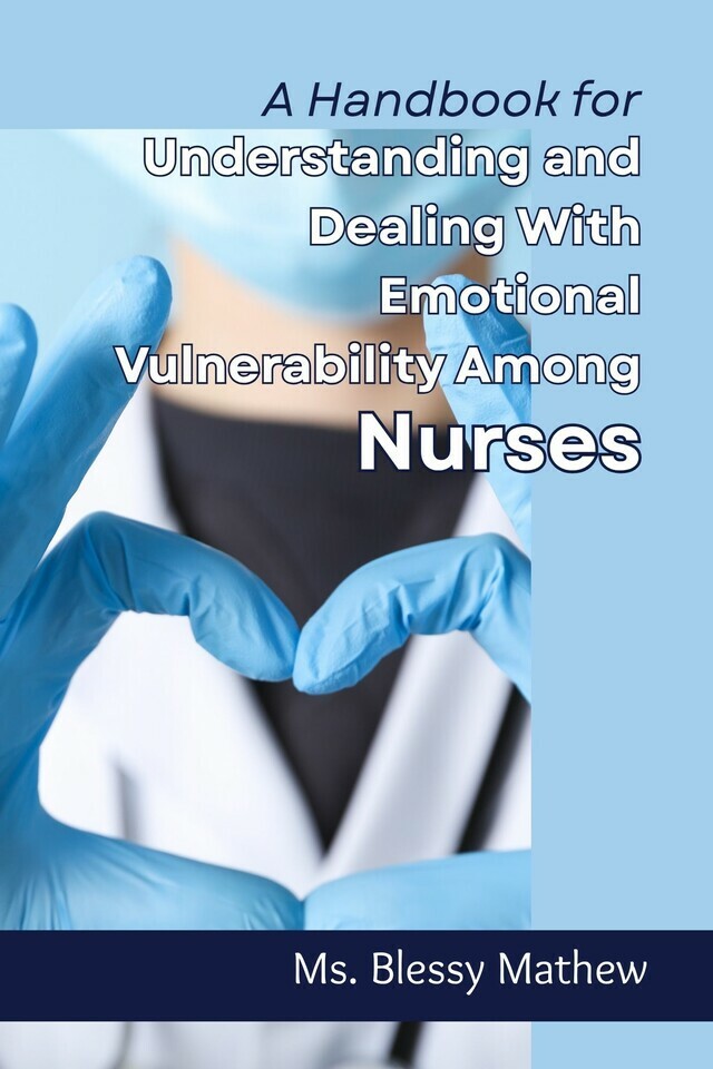 A Handbook for Understanding and Dealing With Emotional Vulnerability Among Nurses - Front Cover