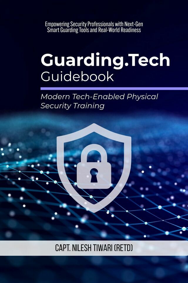Guarding.Tech Guidebook: Modern Tech-Enabled Physical Security Training: Empowering Security Professionals with Next-Gen Smart Guarding Tools and Real-World Readiness - Front Cover