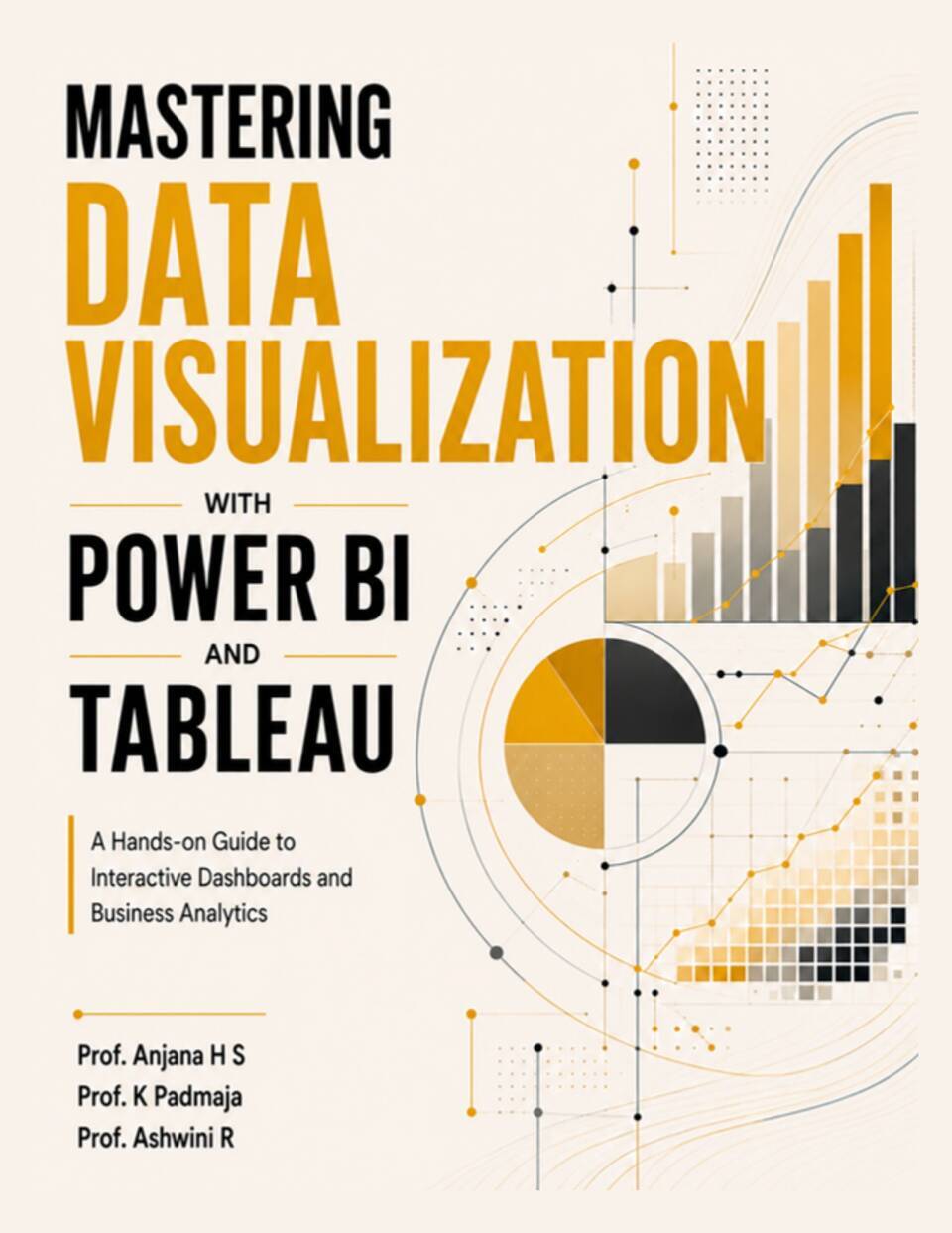 Mastering Data Visualization with Power BI and Tableau A Hands-on Guide to Interactive Dashboards and Business Analytics