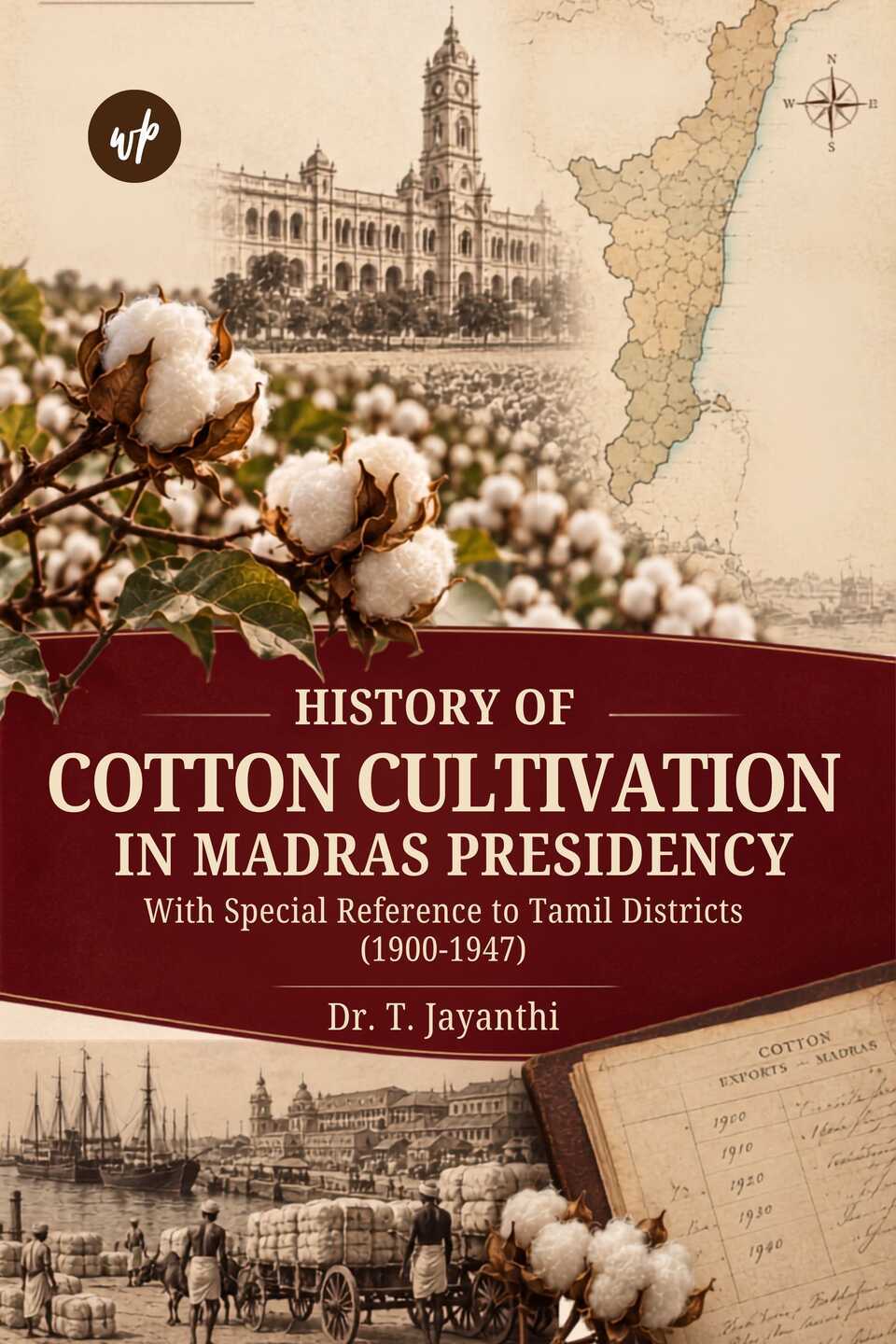 History of Cotton Cultivation in Madras Presidency With Special Reference to Tamil Districts (1900-1947)
