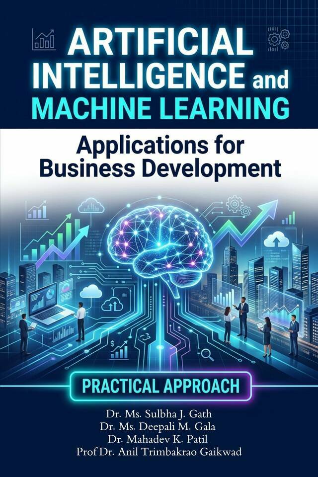 Artificial Intelligence and Machine Learning Applications for Business Development - Practical Approach