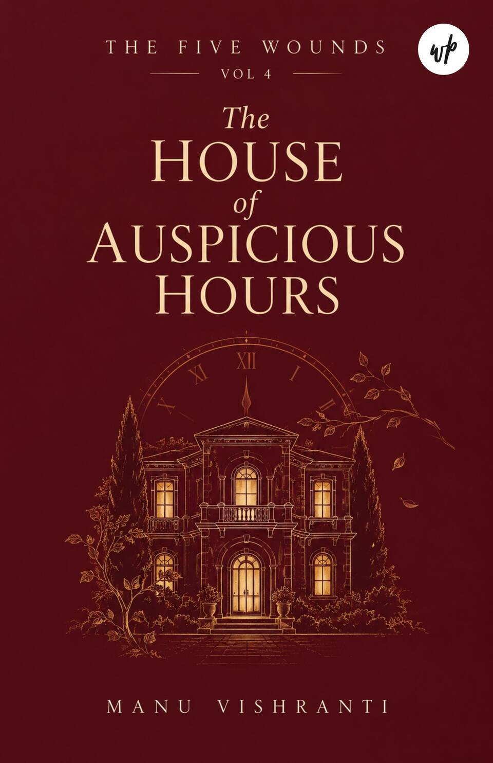 The Five Wounds (Vol 4): The House of Auspicious Hours