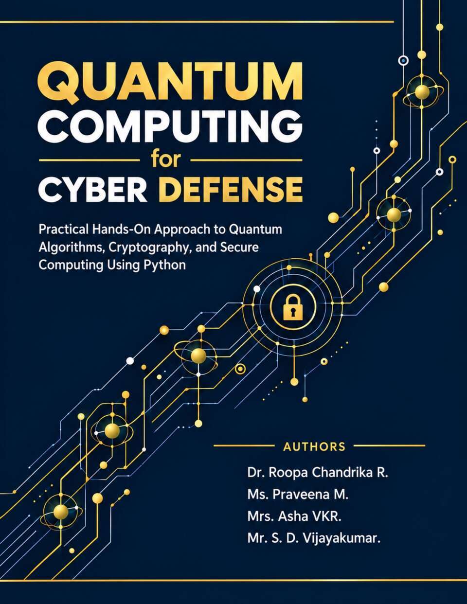 Quantum Computing for Cyber Defense: Practical Hands-On Approach to Quantum Algorithms, Cryptography, and Secure Computing Using Python