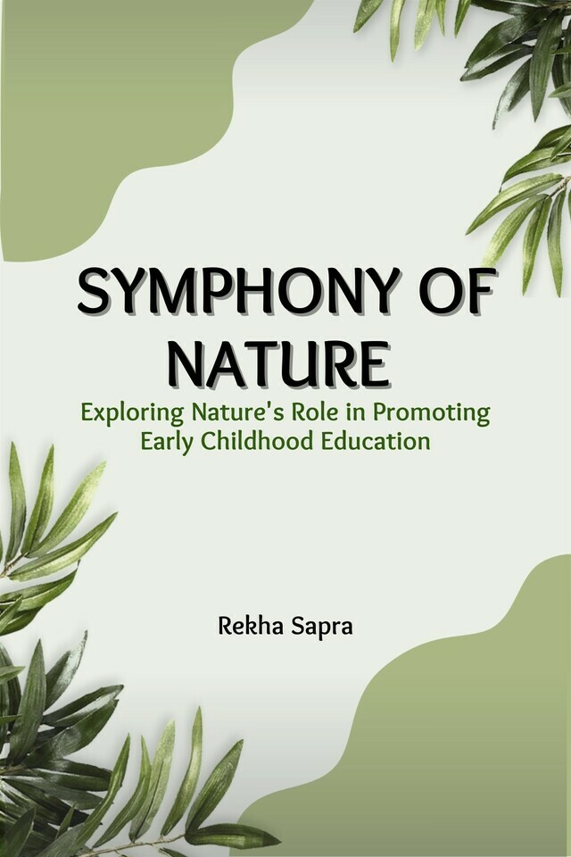 Symphony of Nature: Exploring Nature's Role in Promoting Early Childhood Education - Front Cover