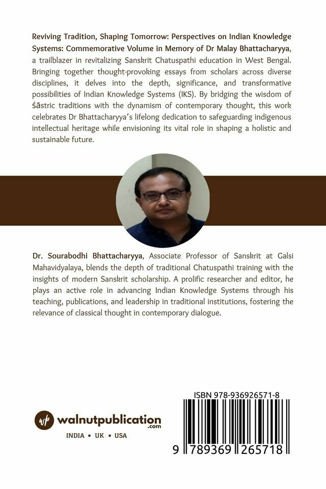 Reviving Tradition, Shaping Tomorrow: Perspectives on Indian Knowledge Systems: Commemorative Volume in Memory of Dr. Malay Bhattacharyya - Back Cover