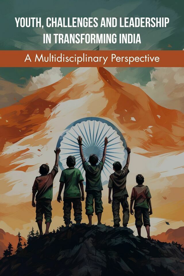 Youth, Challenges and Leadership in Transforming India: A Multidisciplinary Perspective