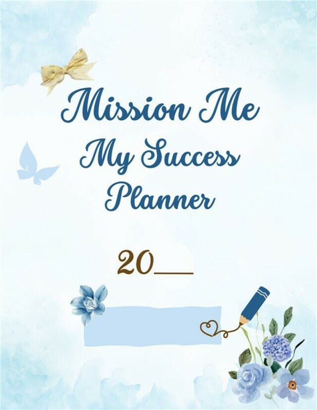 Mission Me: My success Planner - 20__