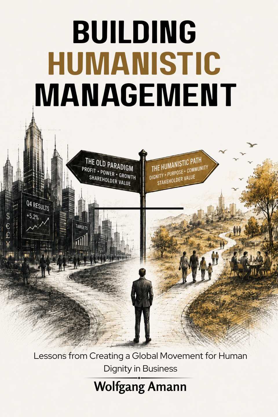 Building Humanistic Management - Lessons from Creating a Global Movement for Human Dignity in Business