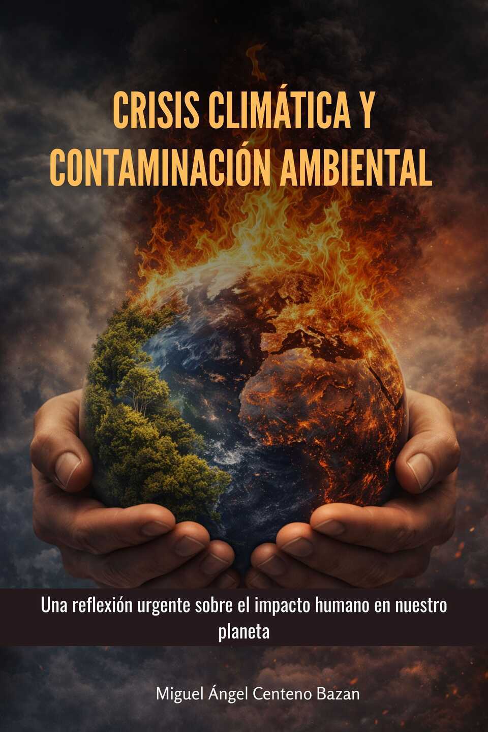 CRISIS CLIMÁTICA Y CONTAMINACIÓN AMBIENTAL : Una Reflexion Urgente Sobre El Impacto Humano En Nuestro Planeta - Front Cover