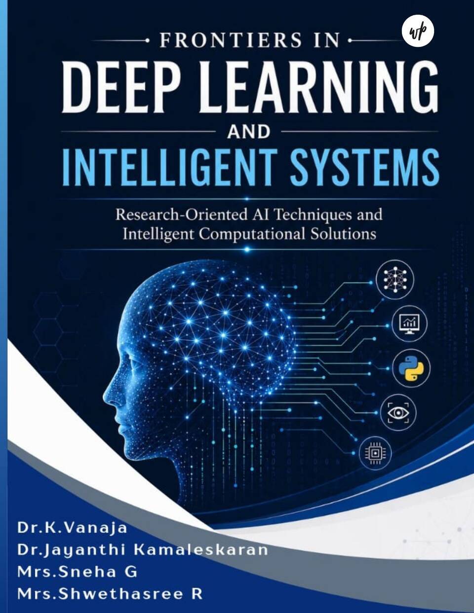 Frontiers in Deep Learning and Intelligent Systems: Research-Oriented AI Techniques and Intelligent Computational Solutions